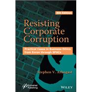 Book cover for Resisting Corporate Corruption Practical Cases in Business Ethics from Enron through SPACs