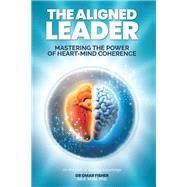 Book cover for The Aligned Leader: Mastering the Power of Heart-Mind Coherence