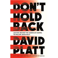 Book cover for Don't Hold Back Leaving Behind the American Gospel to Follow Jesus Fully