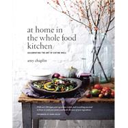 Book cover for At Home in the Whole Food Kitchen Celebrating the Art of Eating Well