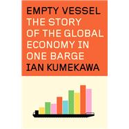 Book cover for Empty Vessel The Story of the Global Economy in One Barge