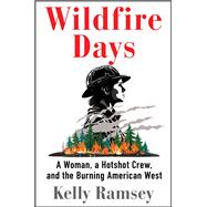 Book cover for Wildfire Days A Woman, a Hotshot Crew, and the Burning American West