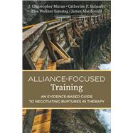 Book cover for Alliance-Focused Training An Evidence-Based Guide to Negotiating Ruptures in Therapy