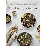 Book cover for The Living Kitchen Nourishing Whole-Food Recipes for Cancer Treatment and Recovery