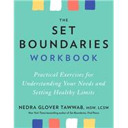 Book cover for The Set Boundaries Workbook Practical Exercises for Understanding Your Needs and Setting Healthy Limits