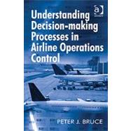 Book cover for Understanding Decision-making Processes in Airline Operations Control