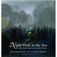 Book cover for Night Walk to the Sea A Story About Rachel Carson, Earth's Protector