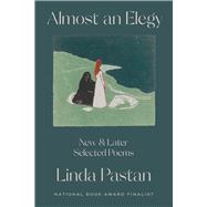 Book cover for Almost an Elegy New and Later Selected Poems