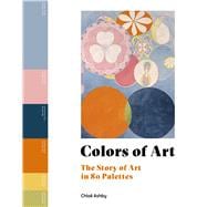 Book cover for Colors of Art The Story of Art in 80 Palettes