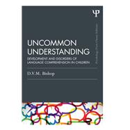 Book cover for Uncommon Understanding (Classic Edition): Development and disorders of language comprehension in children