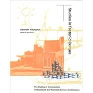 Book cover for Studies in Tectonic Culture: The Poetics of Construction in Nineteenth and Twentieth Century Architecture