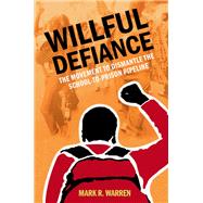 Book cover for Willful Defiance The Movement to Dismantle the School-to-Prison Pipeline