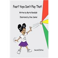 Book cover for Fear? Yoyo Don't Play That!