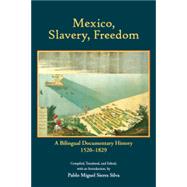 Book cover for Mexico, Slavery, Freedom: A Bilingual Documentary History, 1520–1829