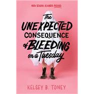 Book cover for The Unexpected Consequence of Bleeding on a Tuesday