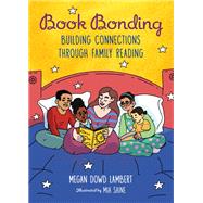Book cover for Book Bonding Building Connections Through Family Reading