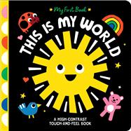 Book cover for This Is My World A High-Contrast Touch-and-Feel Book