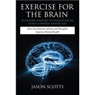Book cover for Exercise For The Brain: 70 Neurobic Exercises To Increase Mental Fitness Prevent Memory Loss: How Non Routine Actions And Thoughts Improve Mental Health