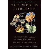 Book cover for The World for Sale Money, Power, and the Traders Who Barter the Earth's Resources
