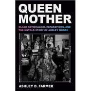 Book cover for Queen Mother: Black Nationalism, Reparations, and the Untold Story of Audley Moore