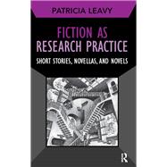 Book cover for Fiction as Research Practice: Short Stories, Novellas, and Novels