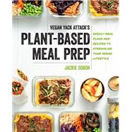 Book cover for Vegan Yack Attack's Plant-Based Meal Prep Weekly Meal Plans and Recipes to Streamline Your Vegan Lifestyle