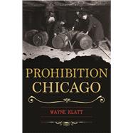 Book cover for Prohibition Chicago