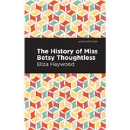 Book cover for The History of Miss Betsy Thoughtless