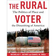 Book cover for The Rural Voter: The Politics of Place and the Disuniting of America