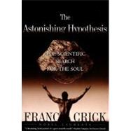 Book cover for Astonishing Hypothesis The Scientific Search for the Soul