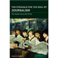 Book cover for The Struggle for the Soul of Journalism