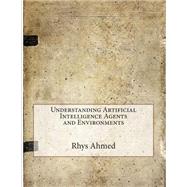 Book cover for Understanding Artificial Intelligence Agents and Environments
