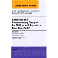 Book cover for Alternative and Complementary Therapies for Children With Psychiatric Disorders: An Issue of Child and Adolescent Psychiatric Clinics of North America