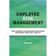 Book cover for Employee Risk Management: How to Protect Your Business Reputation and Reduce Your Legal Liability