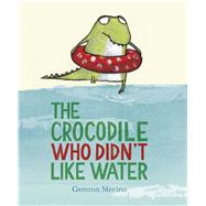 Book cover for The Crocodile Who Didn't Like Water