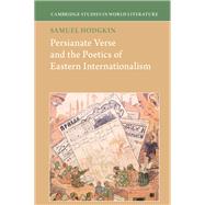 Book cover for Persianate Verse and the Poetics of Eastern Internationalism