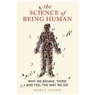 Book cover for The Science of Being Human Why We Behave, Think and Feel the Way We Do