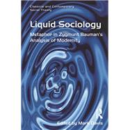 Book cover for Liquid Sociology: Metaphor in Zygmunt BaumanÆs Analysis of Modernity