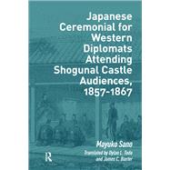Book cover for Japanese Ceremonial for Western Diplomats Attending Shogunal Castle Audiences, 1857-1867