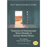 Book cover for Treatment of Posttraumatic Stress Disorder in Serious Mental Illness The Cognitive Restructuring Program