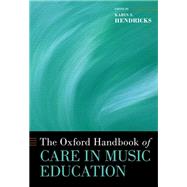Book cover for The Oxford Handbook of Care in Music Education