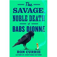 Book cover for The Savage, Noble Death of Babs Dionne
