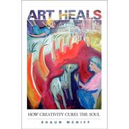 Book cover for Art Heals How Creativity Cures the Soul