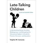 Book cover for Late-Talking Children, revised and expanded edition Understanding Delays, Avoiding Misdiagnoses, and Navigating the Educational System: A Guide for Parents, Clinicians, and Educators