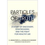 Book cover for Particles of Truth A Story of Discovery, Controversy, and the Fight for Healthy Air