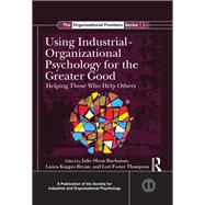 Book cover for Using Industrial-Organizational Psychology for the Greater Good: Helping Those Who Help Others