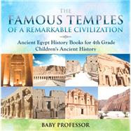 Book cover for The Famous Temples of a Remarkable Civilization - Ancient Egypt History Books for 4th Grade | Children's Ancient History