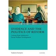 Book cover for Evidence and the Politics of Reform Lessons from Indonesia's Social Welfare Development