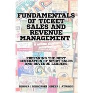 Book cover for FUNDAMENTALS OF TICKET SALES AND REVENUE MANAGEMENT: PREPARING THE NEXT GENERATION OF SPORT SALES AND REVENUE LEADERS