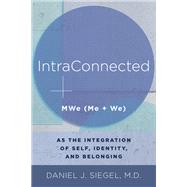 Book cover for IntraConnected MWe (Me + We) as the Integration of Self, Identity, and Belonging